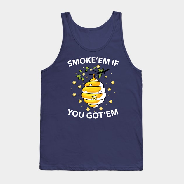 Smoke 'em if you got em Tank Top by Tidewater Beekeepers